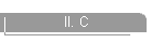 II. C