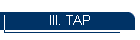 III. TAP